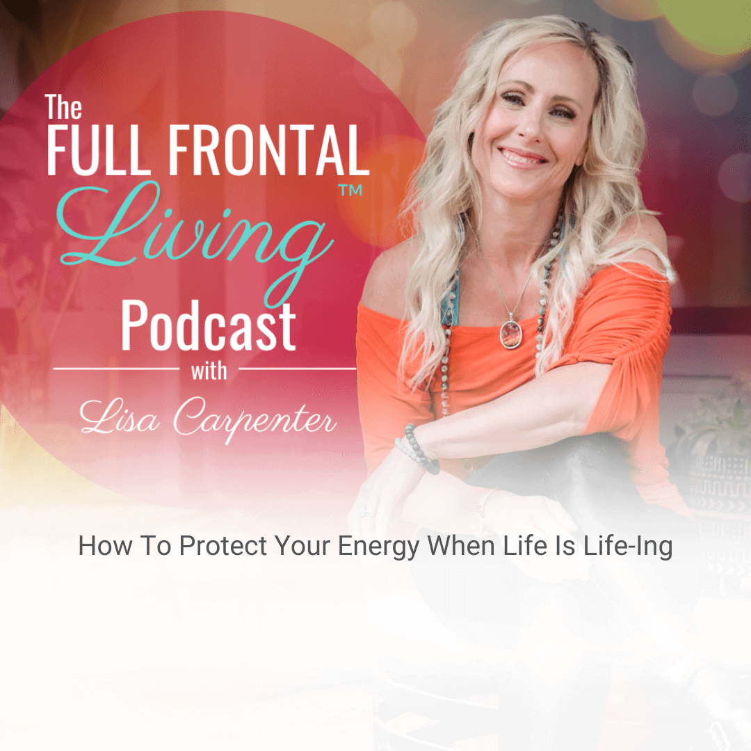 How To Protect Your Energy When Life Is Life-ing